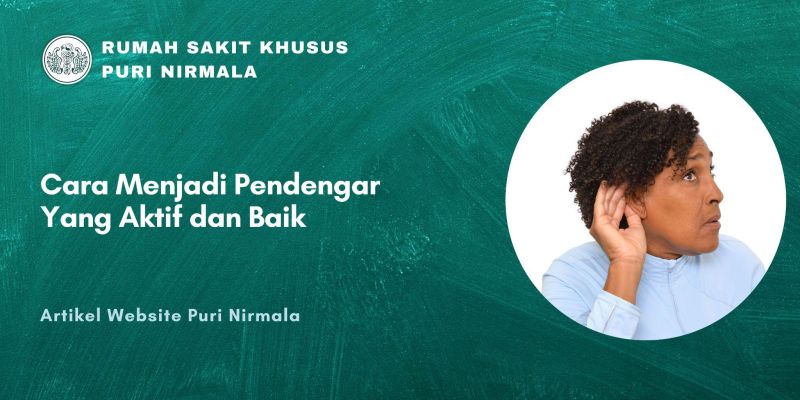 menjadi pendengar yang aktif dan baik